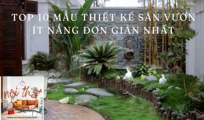 Top 10 Mẫu Thiết Kế Sân Vườn Ít Nắng Đơn Giản Nhất