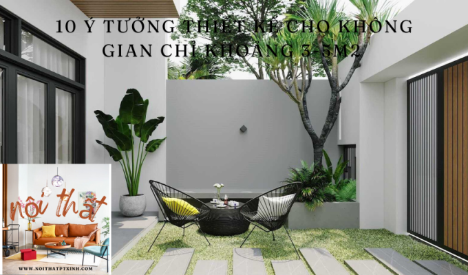 10 Ý tưởng thiết kế cho không gian chỉ khoảng 3-5m2