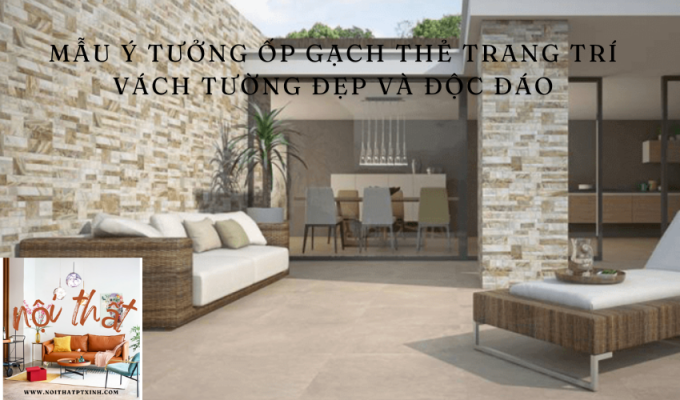 Mẫu ý tưởng Ốp gạch thẻ trang trí vách tường đẹp và độc đáo