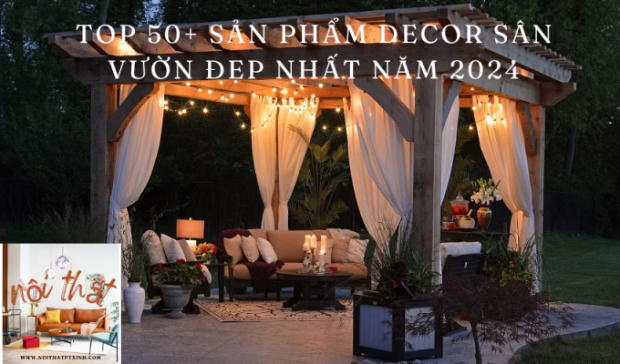 Top 50+ Sản Phẩm Decor Sân Vườn Đẹp Nhất Năm 2024