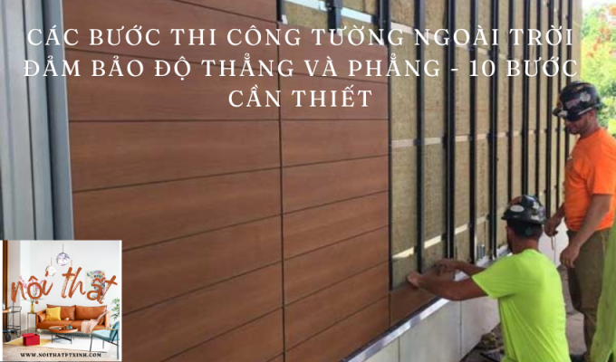 10 bước cần thiết thi công tường ngoài trời đảm bảo độ thẳng và phẳng