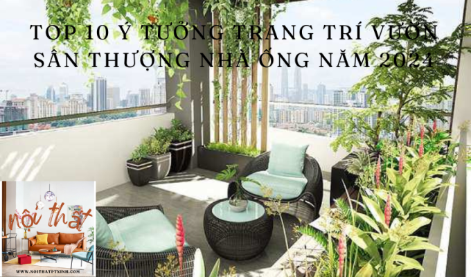 Top 10 Ý tưởng Trang trí vườn sân thượng nhà ống năm 2024