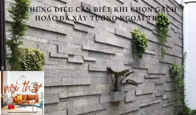 Những điều cần biết khi chọn gạch hoặc đá xây tường ngoài trời