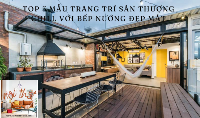 Top 5 mẫu Trang trí sân thượng chill với bếp nướng đẹp mắt